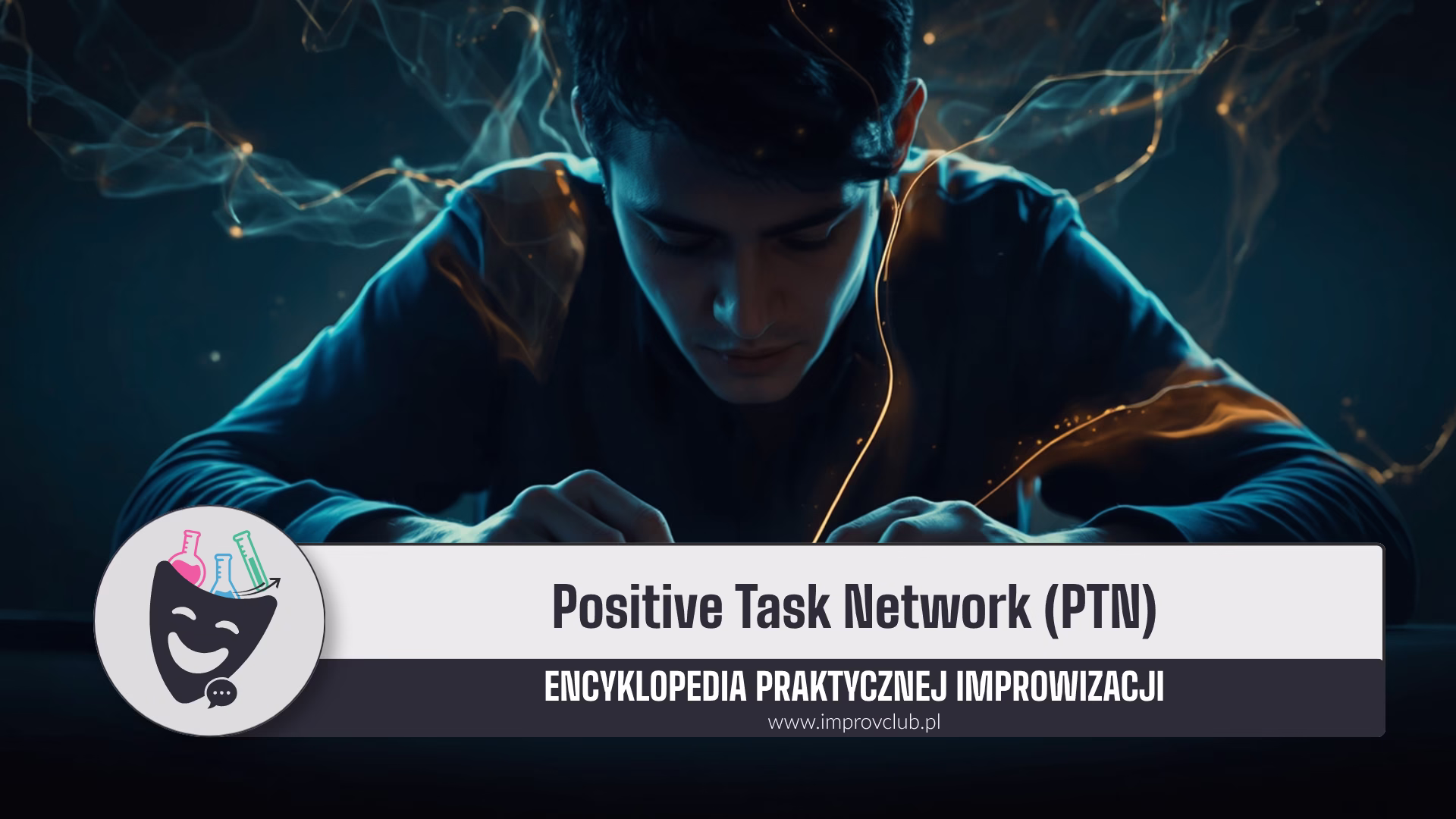 Positive Task Network – neurobiologia stanu przepływu (flow) 5 positive task network - osoba w stanie flow