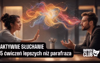 aktywne słuchanie - ćwiczenia lepsze niż parafraza