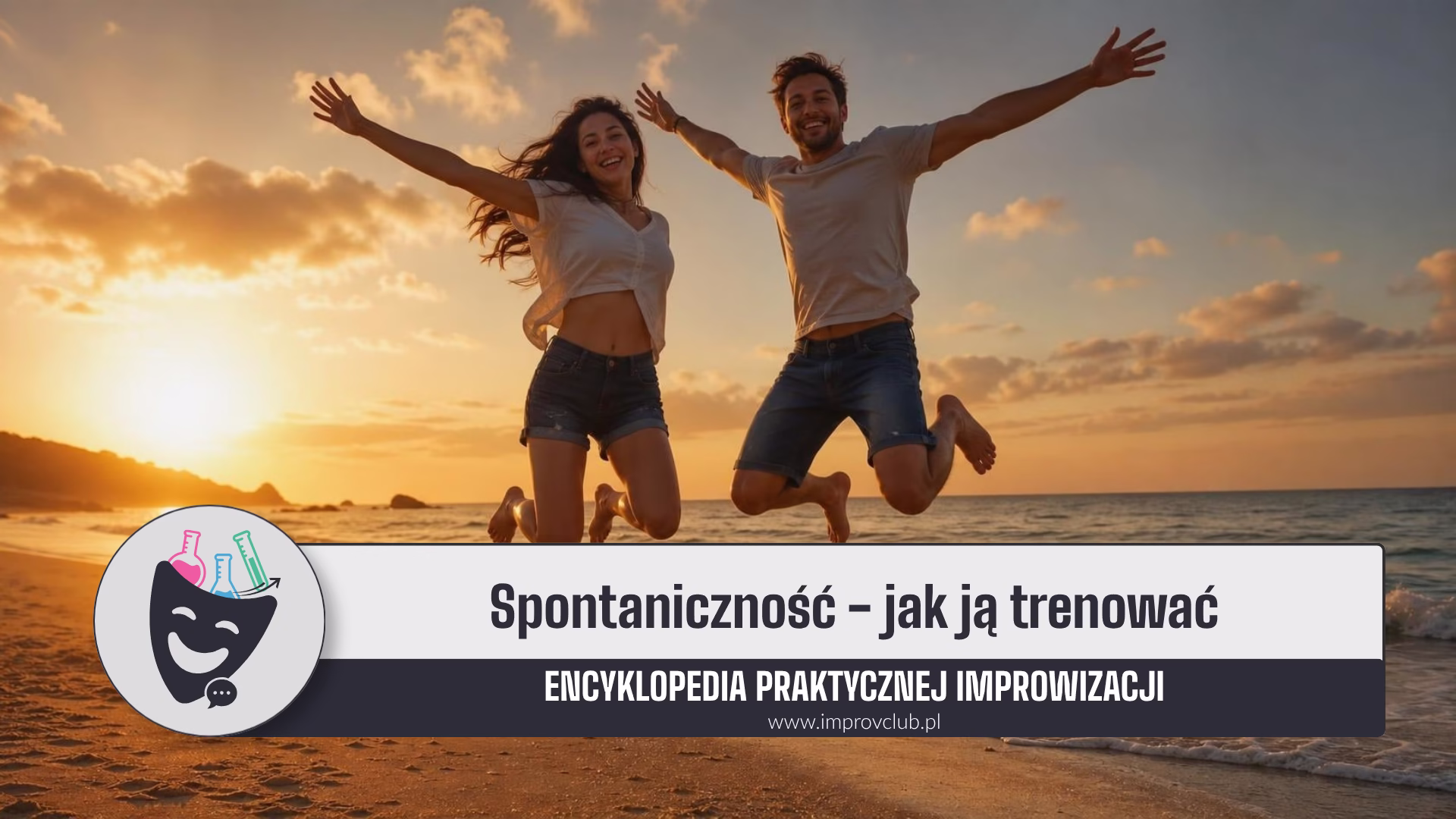 Spontaniczność (spontaneity) – czym jest i jak ją trenować? 5 Spontaniczność - czym jest i jak ją trenować